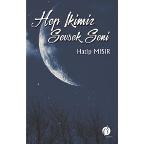 Hep İkimiz Sevsek Seni - Hatip Mısır