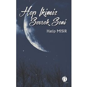 Hep İkimiz Sevsek Seni - Hatip Mısır