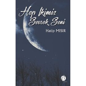 Hep İkimiz Sevsek Seni - Hatip Mısır