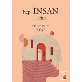 Hep İnsan (1. Cilt) - Hatice Banu Atay