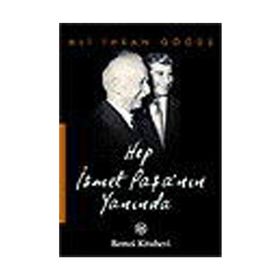 HEP İSMET PAŞA´NIN YANINDA - ALI İHSAN GÖĞÜŞ