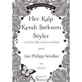 HEP KALP KENDI ŞARKISINI SÖYLER VE YALNIZCA DIĞER YARIMIZ O SESI DUYAR - JAN-PHILIPP SENDKER