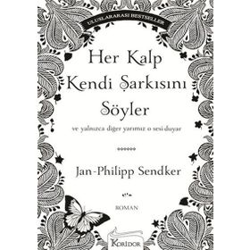 HEP KALP KENDI ŞARKISINI SÖYLER VE YALNIZCA DIĞER YARIMIZ O SESI DUYAR - JAN-PHILIPP SENDKER