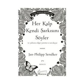 HEP KALP KENDI ŞARKISINI SÖYLER VE YALNIZCA DIĞER YARIMIZ O SESI DUYAR - JAN-PHILIPP SENDKER
