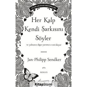 HEP KALP KENDI ŞARKISINI SÖYLER VE YALNIZCA DIĞER YARIMIZ O SESI DUYAR - JAN-PHILIPP SENDKER