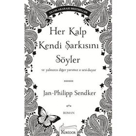 HEP KALP KENDI ŞARKISINI SÖYLER VE YALNIZCA DIĞER YARIMIZ O SESI DUYAR - JAN-PHILIPP SENDKER