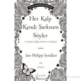 HEP KALP KENDI ŞARKISINI SÖYLER VE YALNIZCA DIĞER YARIMIZ O SESI DUYAR - JAN-PHILIPP SENDKER