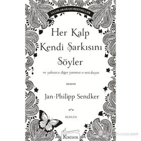 HEP KALP KENDI ŞARKISINI SÖYLER VE YALNIZCA DIĞER YARIMIZ O SESI DUYAR - JAN-PHILIPP SENDKER
