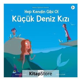 Hep Kendin Gibi Ol - Küçük Deniz Kızı - Alexandre Jardin