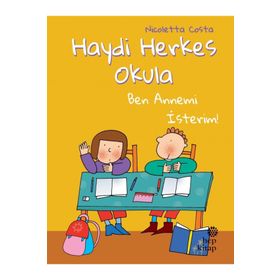Hep Kitap Ben Annemi İsterim Haydi Herkes Okula