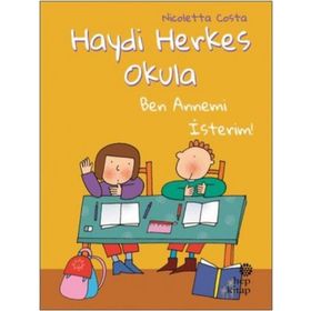 Hep Kitap Ben Annemi İsterim Haydi Herkes Okula
