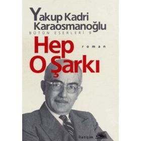 HEP O ŞARKI - YAKUP KADRI KARAOSMANOĞLU