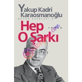 HEP O ŞARKI - YAKUP KADRI KARAOSMANOĞLU