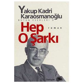 HEP O ŞARKI - YAKUP KADRI KARAOSMANOĞLU
