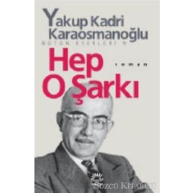 HEP O ŞARKI - YAKUP KADRI KARAOSMANOĞLU