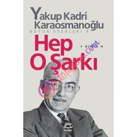HEP O ŞARKI - YAKUP KADRI KARAOSMANOĞLU