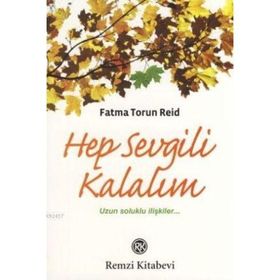 HEP SEVGILI KALALIM UZUN SOLUKLU İLİŞKİLER... - FATMA TORUN REID