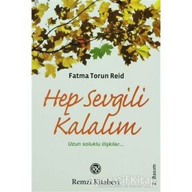 HEP SEVGILI KALALIM UZUN SOLUKLU İLİŞKİLER... - FATMA TORUN REID