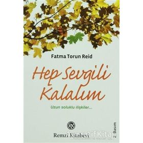 HEP SEVGILI KALALIM UZUN SOLUKLU İLİŞKİLER... - FATMA TORUN REID