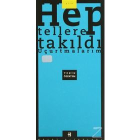 Hep Tellere Takıldı Uçurtmalarım - Tekin Özertem