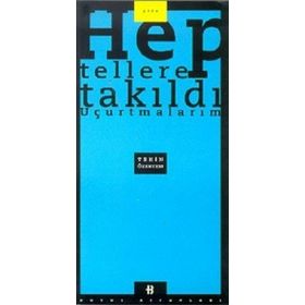 Hep Tellere Takıldı Uçurtmalarım - Tekin Özertem