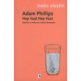 HEP VAAT HEP VAAT EDEBIYAT VE PSIKANALIZ ÜZERİNE DENEMELER - ADAM PHILLIPS