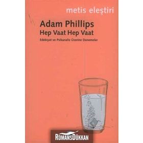 HEP VAAT HEP VAAT EDEBIYAT VE PSIKANALIZ ÜZERİNE DENEMELER - ADAM PHILLIPS