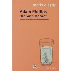 HEP VAAT HEP VAAT EDEBIYAT VE PSIKANALIZ ÜZERİNE DENEMELER - ADAM PHILLIPS