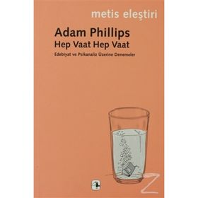 HEP VAAT HEP VAAT EDEBIYAT VE PSIKANALIZ ÜZERİNE DENEMELER - ADAM PHILLIPS