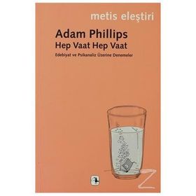 HEP VAAT HEP VAAT EDEBIYAT VE PSIKANALIZ ÜZERİNE DENEMELER - ADAM PHILLIPS
