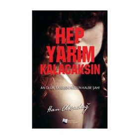Hep Yarım Kalacaksın - Han Akçadağ