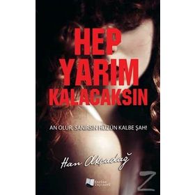 Hep Yarım Kalacaksın - Han Akçadağ