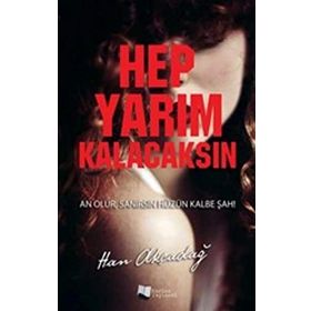 Hep Yarım Kalacaksın - Han Akçadağ