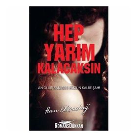 Hep Yarım Kalacaksın - Han Akçadağ