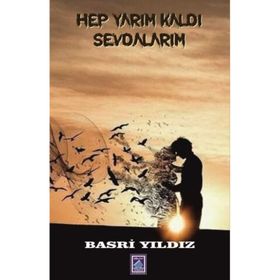 Hep Yarım Kaldı Sevdalarım - Basri Yıldız