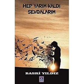Hep Yarım Kaldı Sevdalarım - Basri Yıldız