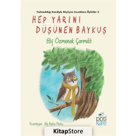 Hep Yarını Düşünen Baykuş - Elif Özmenek Çarmıklı