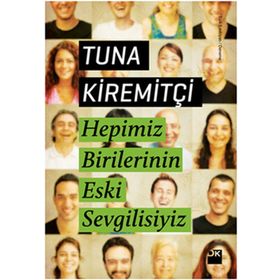 HEPIMIZ BIRILERININ ESKI SEVGILISIYIZ - TUNA KİREMİTÇİ