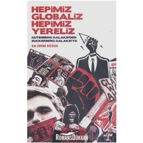 HEPIMIZ GLOBALIZ HEPIMIZ YERELIZ GUTENBERG GALAKSI'DEN ZUCKERBERG GALAKSI'YE - EDIBE SÖZEN