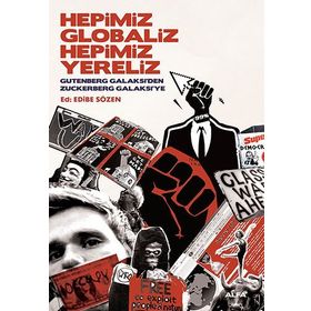 HEPIMIZ GLOBALIZ HEPIMIZ YERELIZ GUTENBERG GALAKSI'DEN ZUCKERBERG GALAKSI'YE - EDIBE SÖZEN