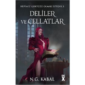 Hepimiz Gökyüzü Olmak İstedik 3 - Deliler ve Cellatlar - N.G Kabal