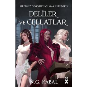 Hepimiz Gökyüzü Olmak İstedik 3 - Deliler ve Cellatlar - N.G Kabal