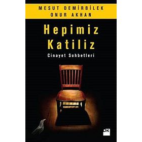 Hepimiz Katiliz - Mesut Demirbilek Onur Akhan
