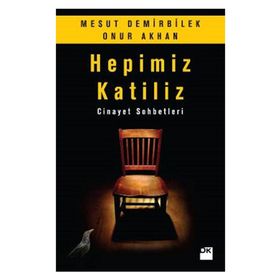 Hepimiz Katiliz - Mesut Demirbilek Onur Akhan