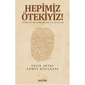 Hepimiz Ötekiyiz - Ahmet Kızılkaya Yasin Aktay