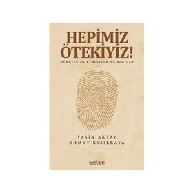 Hepimiz Ötekiyiz - Ahmet Kızılkaya Yasin Aktay