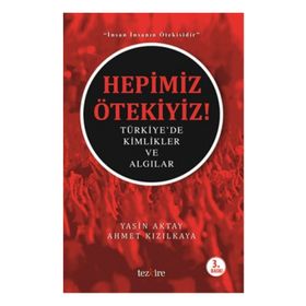 Hepimiz Ötekiyiz - Ahmet Kızılkaya Yasin Aktay