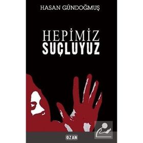 Hepimiz Şuçluyuz - Hasan Gündoğmuş