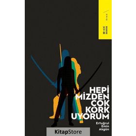 Hepimizden Çok Korkuyorum - Ertuğrul Emin Akgün