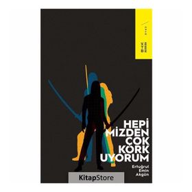 Hepimizden Çok Korkuyorum - Ertuğrul Emin Akgün